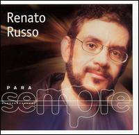 Renato Russo : Para Sempre: Renato Russo